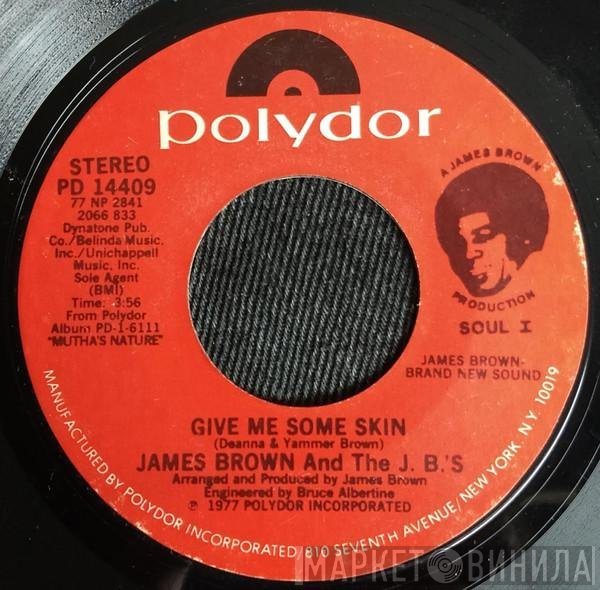 James Brown, The J.B.'s - Give Me Some Skin / People Wake Up And Live