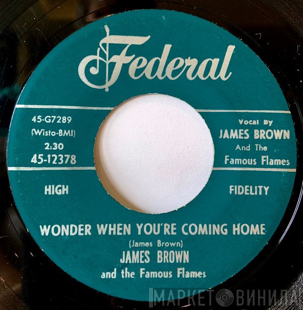 James Brown & The Famous Flames  - Wonder When You're Coming Home / This Old Heart