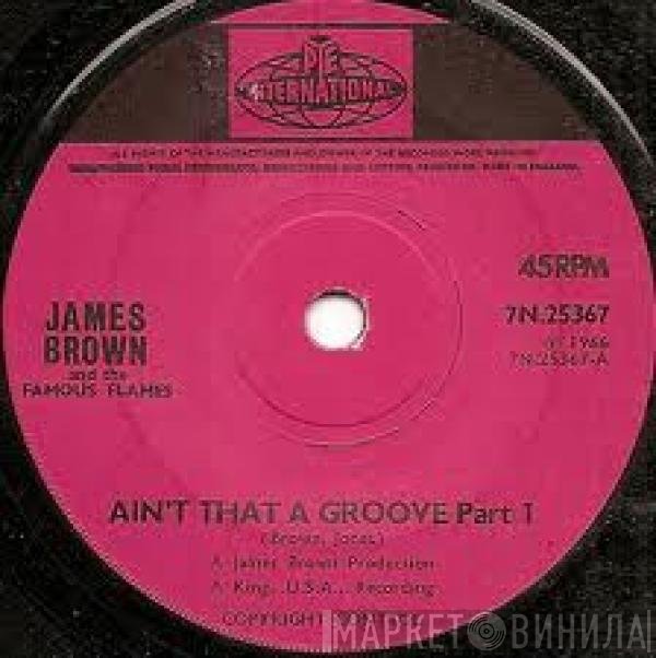 James Brown & The Famous Flames - Ain't That A Groove
