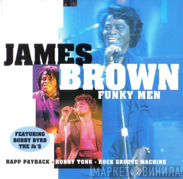 James Brown Featuring Bobby Byrd, The J.B.'s  - Funky Men