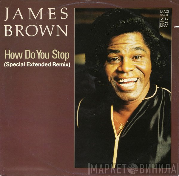 James Brown  - How Do You Stop (Special Extended Remix)