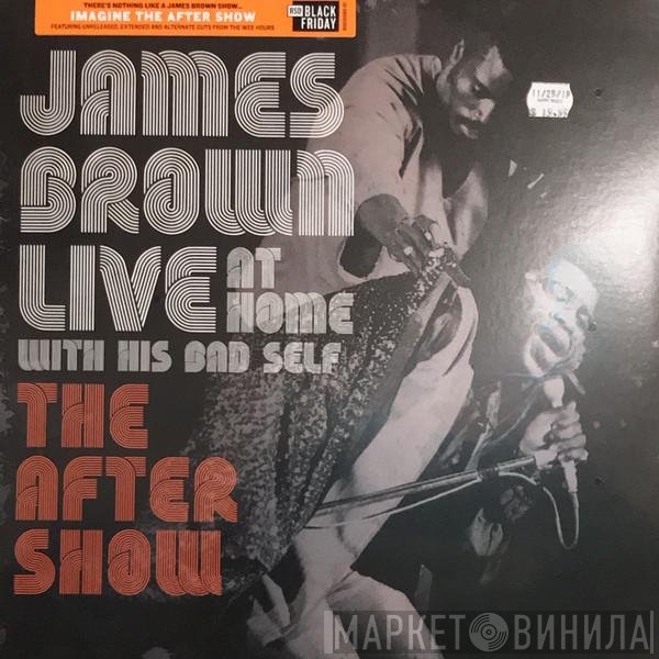 James Brown - Live At Home With His Bad Self—The After Show