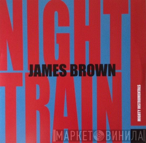 James Brown  - Night Train! (Mighty Instrumentals)