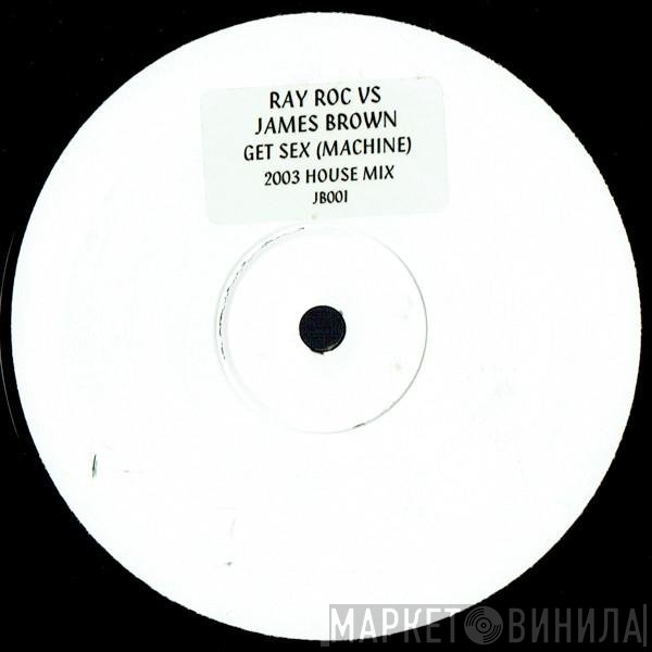 James Brown, Ray Roc Checo - Get Sex (Machine)