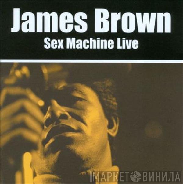 James Brown  - Sex Machine Live