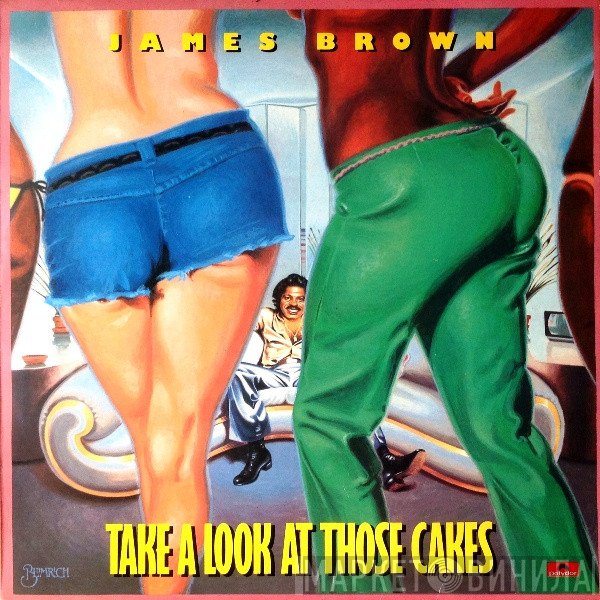 James Brown - Take A Look At Those Cakes