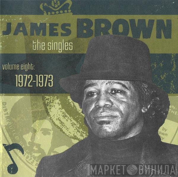 James Brown  - The Singles, Volume 8: 1972-1973