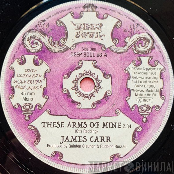 James Carr - These Arms Of Mine / Let's Face Facts