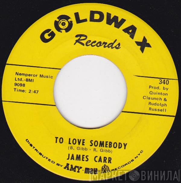 James Carr - To Love Somebody / These Ain't Raindrops