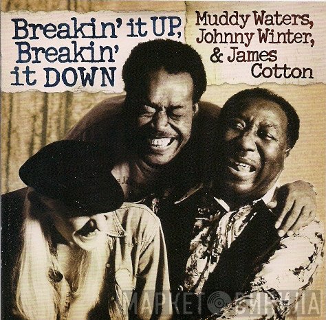 James Cotton, Muddy Waters, Johnny Winter - Breakin' It Up, Breakin' It Down