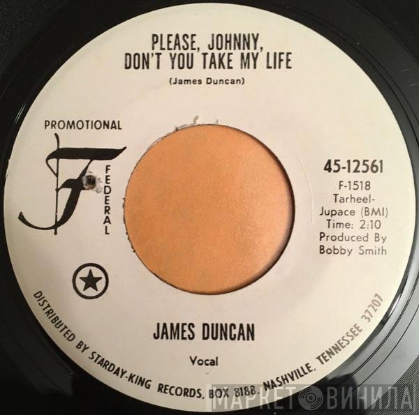James Duncan  - Please, Johnny, Don't You Take My Life / Stand Up And Get Funky