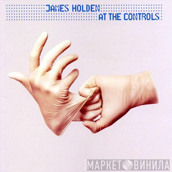 James Holden - At The Controls