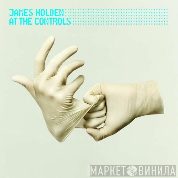 James Holden - At The Controls