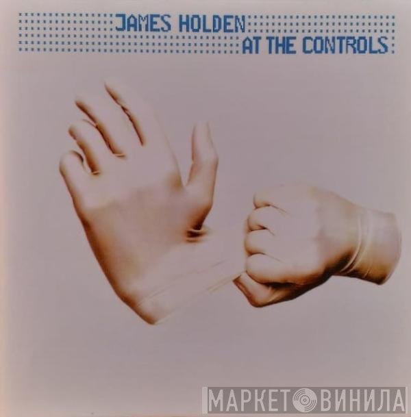 James Holden  - At The Controls