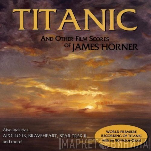 James Horner - Titanic And Other Film Scores Of James Horner