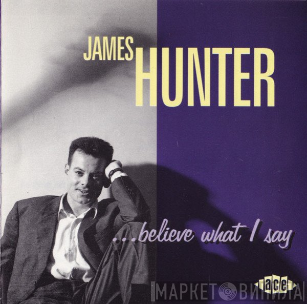 James Hunter - ...Believe What I Say