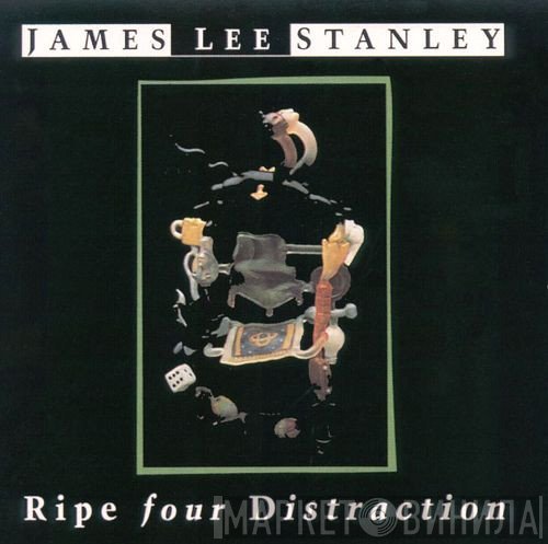 James Lee Stanley - Ripe Four Distraction