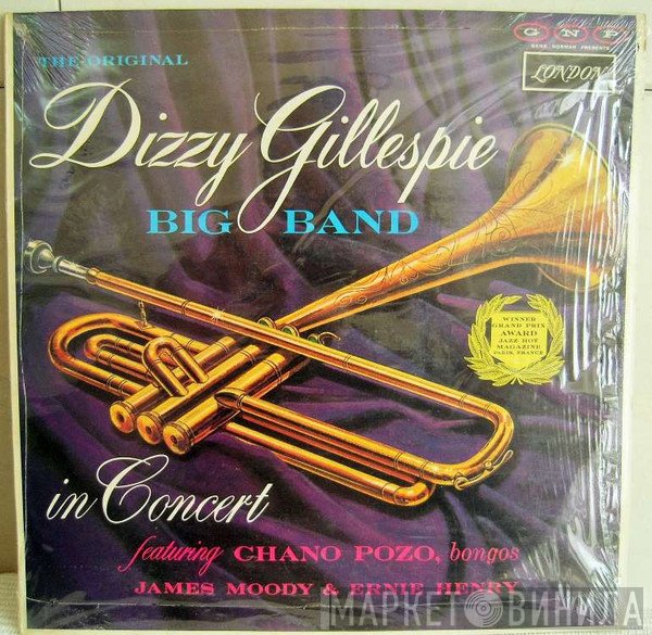 James Moody, Chano Pozo, Ernie Henry, Dizzy Gillespie Big Band - The Original Dizzy Gillespie Big Band In Concert