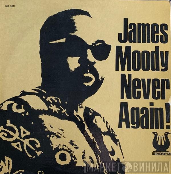 James Moody  - Never Again!