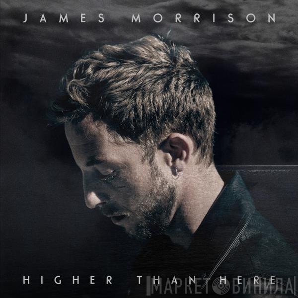 James Morrison  - Higher Than Here