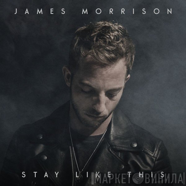 James Morrison   - Stay Like This