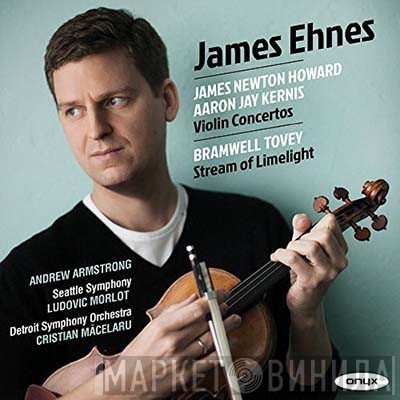 James Newton Howard, Aaron Jay Kernis, Bramwell Tovey, James Ehnes - Violin Concertos / Stream of Limelight