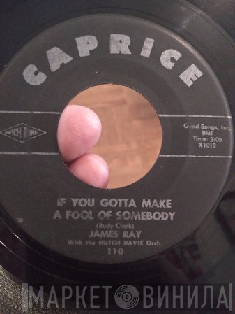 James Ray  - If You Gotta make A Fool Of Somebody