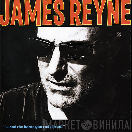 James Reyne  - ...And The Horse You Rode In On!