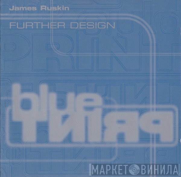 James Ruskin  - Further Design