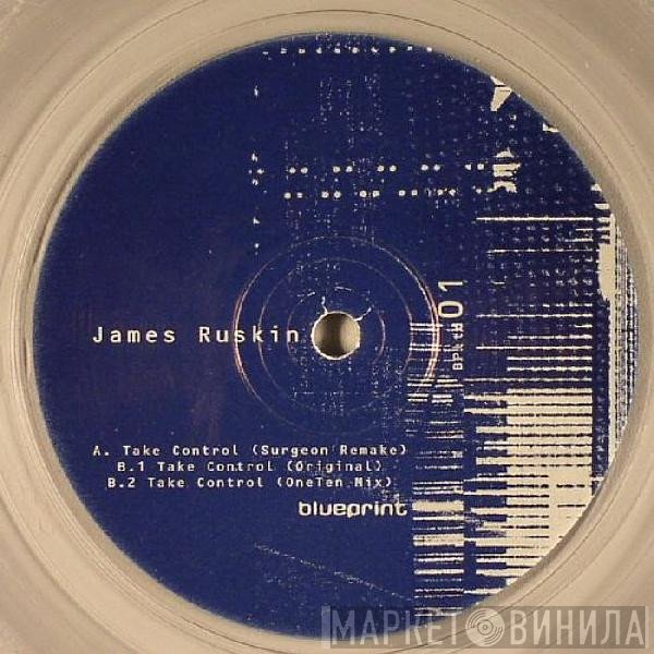James Ruskin  - Take Control