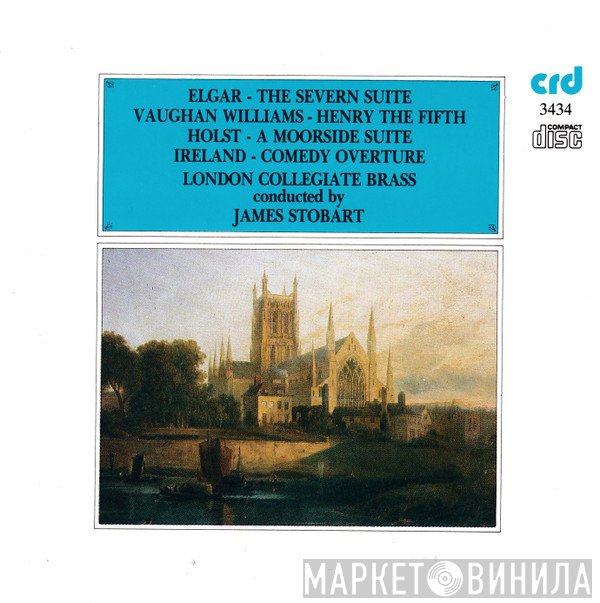 James Stobart, London Collegiate Brass - Elgar, Vaughan Williams, Holst, Ireland