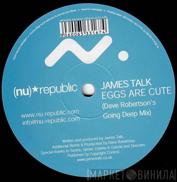 James Talk - Eggs Are Cute