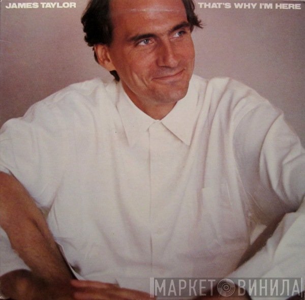 James Taylor   - That's Why I'm Here
