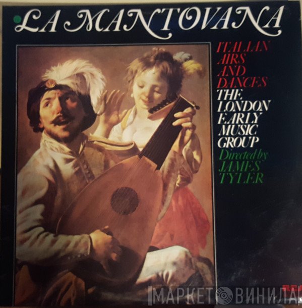 James Tyler, The London Early Music Group - La Mantovana - Aire E Danze Italiane Del Primo Barocco