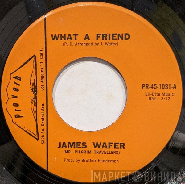 James Wafer  - What A Friend / Pilgrim Of Sorrow