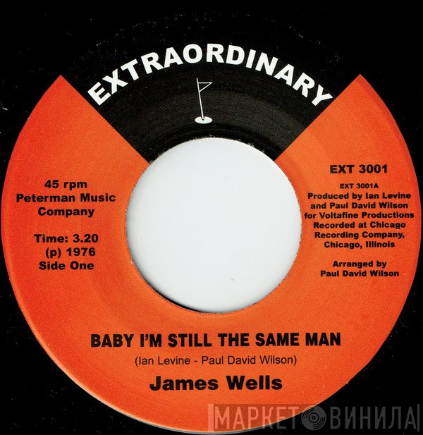 James Wells - Baby I'm Still The Same Man / Double Dose Of Love