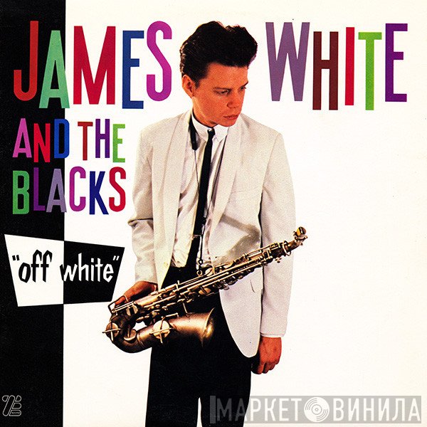 James White & The Blacks  - Off White