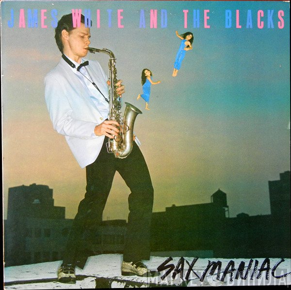 James White & The Blacks - Sax Maniac