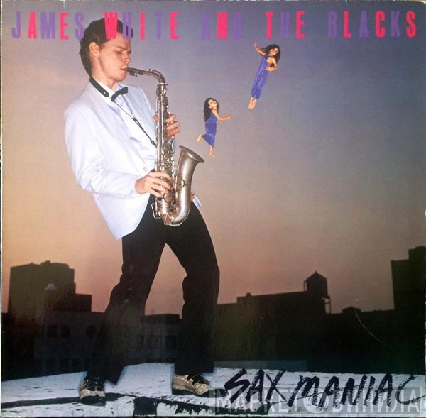 James White & The Blacks  - Sax Maniac