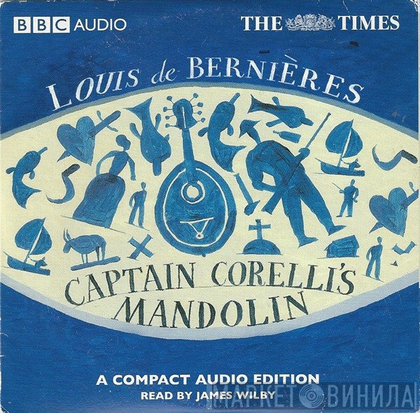 James Wilby - Louis De Bernières Captain Corelli's Mandolin (A Compact Audio Edition)