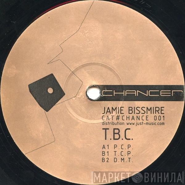 Jamie Bissmire  - T.B.C.