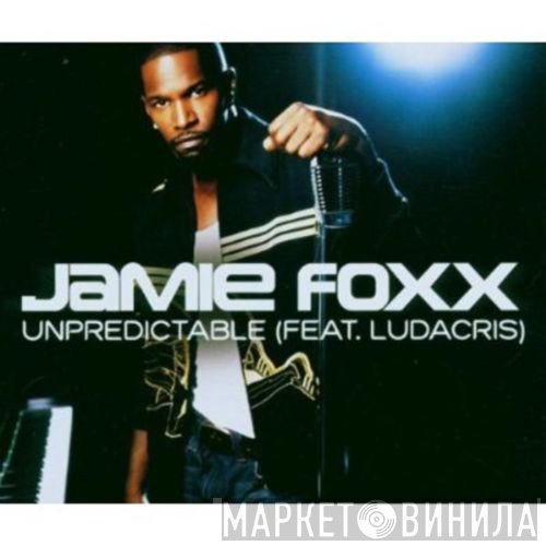 Jamie Foxx Feat. Ludacris  - Unpredictable