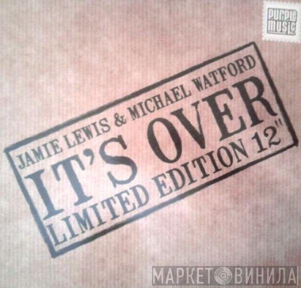 Jamie Lewis & Michael Watford  - It's Over