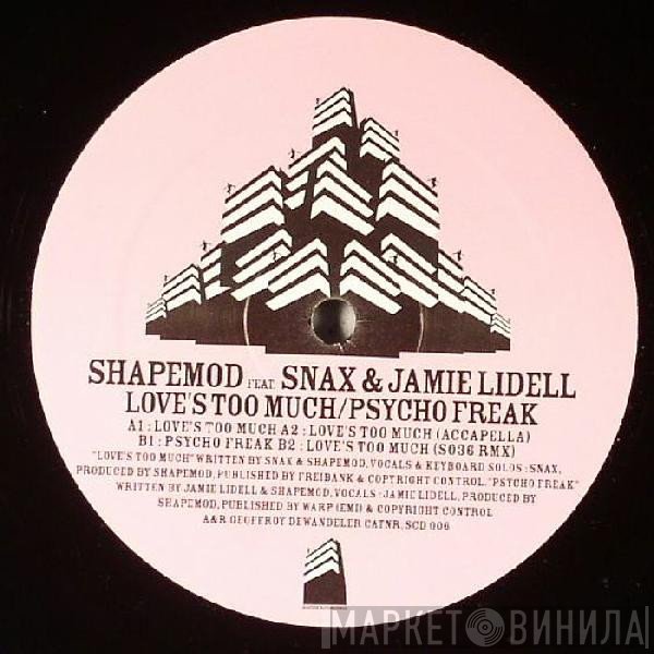 Jamie Lidell, Shapemod, Snax - Love's Too Much / Psycho Freak