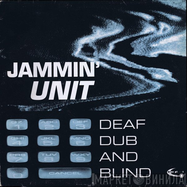 Jammin' Unit - Deaf Dub And Blind
