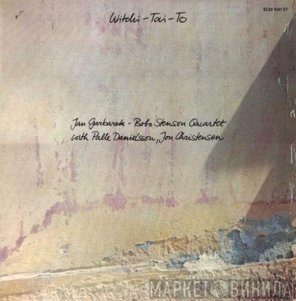 Jan Garbarek - Bobo Stenson Quartet With Palle Danielsson, Jon Christensen  - Witchi-Tai-To