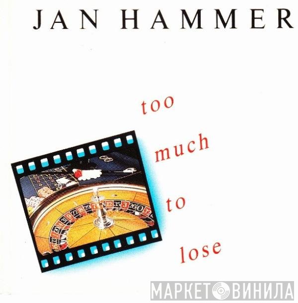 Jan Hammer  - Too Much To Lose