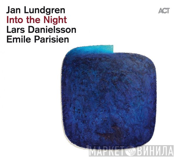 Jan Lundgren, Lars Danielsson , Emile Parisien  - Into The Night