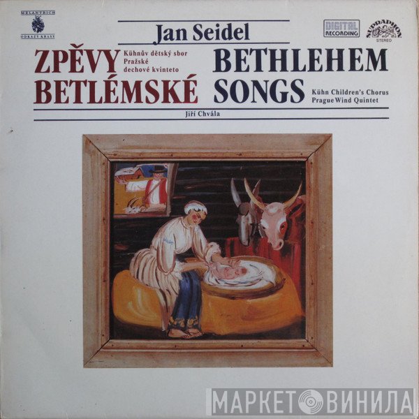 Jan Seidel, Kühnův Dětský Sbor, Prague Wind Quintet, Jiří Chvála - Zpěvy Betlémské (Bethlehem Songs)