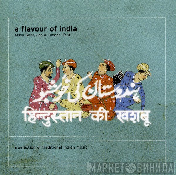 Jan Ul Hassan, Tafu, Akbar Khan  - A Flavour Of India (A Selection Of Traditional Indian Music)